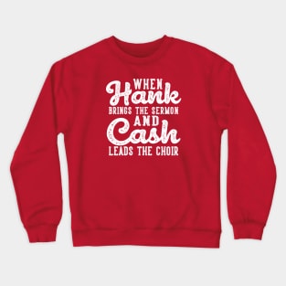 When Hank Brings The Sermon and Cash Leads The Choir Funny Crewneck Sweatshirt